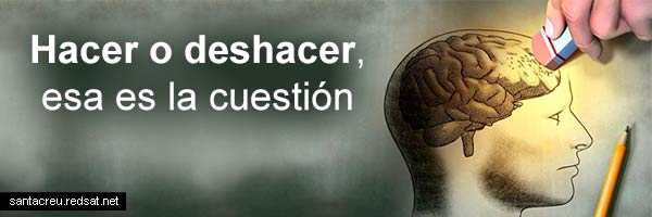 Hacer o deshacer, esa es la cuestión